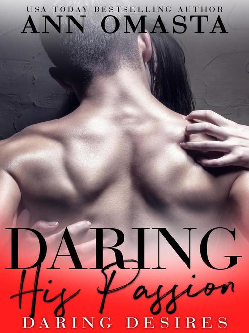 Title details for Daring his Passion by Ann Omasta - Available
